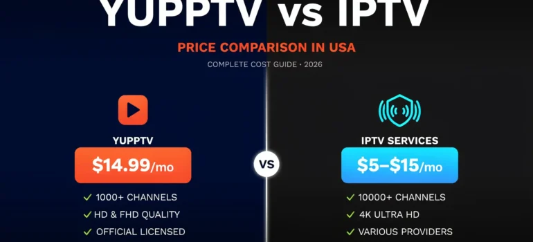 YuppTV vs IPTV Price Comparison in USA: Complete Cost Guide (2026)